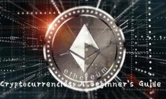 Understanding Cryptocurrencies: A Beginner's Guide to C